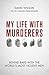 My Life with Murderers: Behind Bars with the World's Most Violent Men