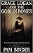 Grace Logan and the Goblin Bones