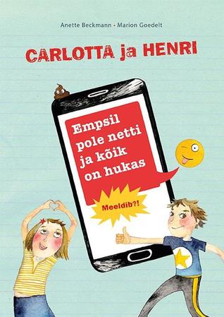 Carlotta ja Henri: Empsil pole netti ja kõik on hukas (Hardcover)