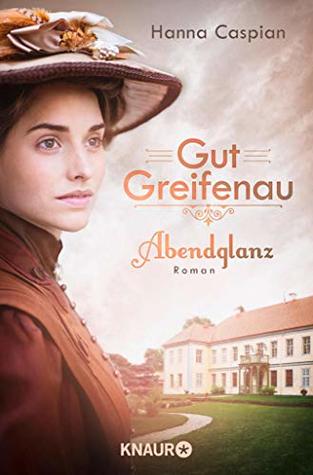 Abendglanz (Die Gut-Greifenau-Reihe #1)