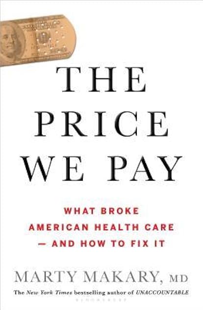 The Price We Pay: What Broke American Health Care--and How to Fix It