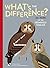 What's the Difference?: 40+ Pairs of the Seemingly Similar