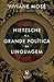 Nietzsche e a grande política da linguagem by Viviane Mosé Nietzsche e a grande política da linguagem by Viviane Mosé