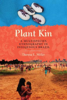 Plant Kin: A Multispecies Ethnography in Indigenous Brazil (Louann Atkins Temple Women & Culture)