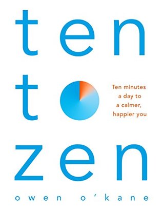 Ten to Zen by Owen O'Kane Ten to Zen by Owen O'Kane