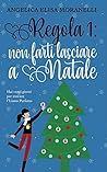 Non farti lasciare a Natale by Angelica Elisa Moranelli