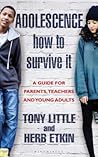 Adolescence: How to Survive It: Insights for Parents, Teachers and Young Adults