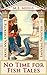 No Time for Fish Tales: A F...