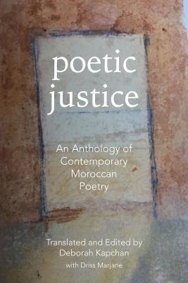 Poetic Justice: An Anthology of Contemporary Moroccan Poetry (CMES Modern Middle East Literatures in Translation)