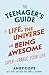 The Teenager's Guide to Life, the Universe and Being Awesome: Super-Charge Your Life