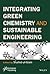 Integrating Green Chemistry and Sustainable Engineering by Shahid Ul Islam