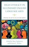 High Literacy in Secondary English Language Arts: Bridging the Gap to College and Career
