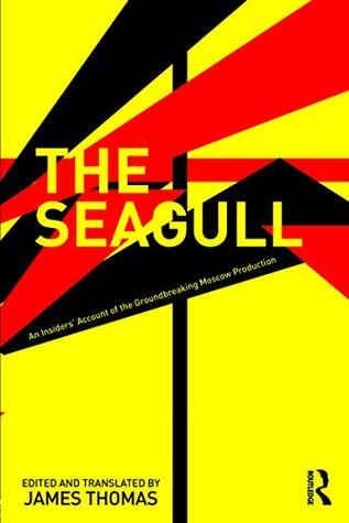 The Seagull: An Insiders’ Account of the Groundbreaking Moscow Production (Kindle Edition)