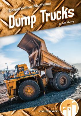 Dump Trucks (Construction Machines: Dash! Leveled Readers 2)