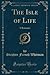 The Isle of Life (Classic Reprint) by Stephen French Whitman