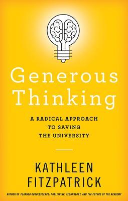 Generous Thinking: A Radical Approach to Saving the University (Hardcover)