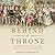 Behind the Throne: A Domestic History of the British Royal Household: Library Edition