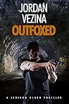 Outfoxed (Jericho Black Thriller #4) Outfoxed (Jericho Black Thriller #4)