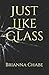 Just Like Glass by Brianna Chabe