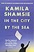 In the City by the Sea by Kamila Shamsie