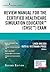 Review Manual for the Certified Healthcare Simulation Educator Exam