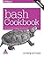 bash Cookbook: Solutions and Examples for bash Users, Second Edition