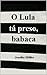 O Lula tá preso, babaca by Joselito Müller