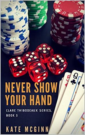 Never Show Your Hand (Clare Thibodeaux #3)