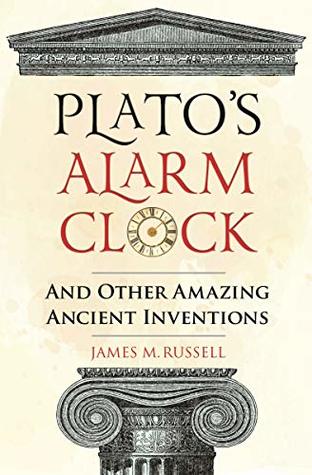 Plato's Alarm Clock: And Other Amazing Ancient Inventions (Kindle Edition)