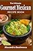 The Ultimate Gourmet Mexica...