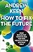 How to fix the future -: Fünf Reparaturvorschläge für eine menschlichere digitale Welt (German Edition)