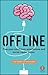 Offline: Free Your Mind from Smartphone and Social Media Stress