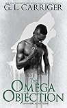 The Omega Objection by G.L. Carriger