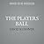 The Players Ball: A Genius, a Con Man, and the Secret History of the Internet's Rise