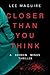 Closer Than You Think (Broken Minds Thriller, #1)
