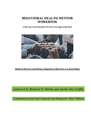 Behavioral Health Mentor: A Recovery Coach Model for Peer Recovery Support Specialist (Paperback)