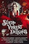 Such Violent Delights by Stacey Marie Brown Such Violent Delights by Stacey Marie Brown