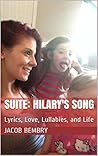 SUITE: HILARY'S SONG: Lyrics, Love, Lullabies, and Life