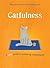 Catfulness: A Cat's Guide t...