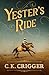 Yester's Ride by C.K. Crigger