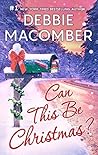 Can This Be Christmas? by Debbie Macomber