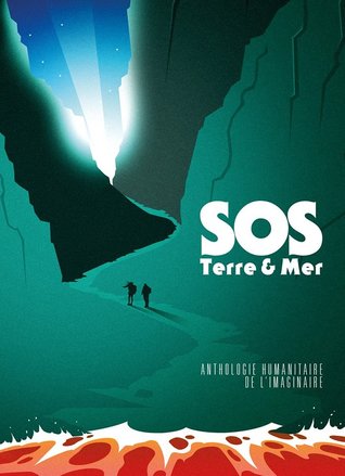 SOS Terre & Mer - Anthologie Humanitaire de l'Imaginaire (Paperback)