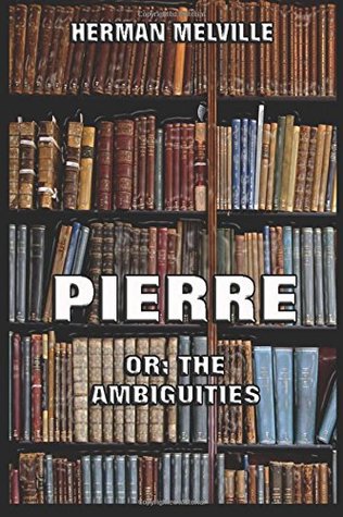 Pierre: Or, The Ambiguities