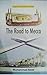 The Road to Mecca by Muhammad Asad