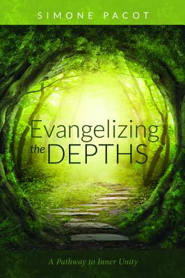 Evangelizing the Depths: A Pathway to Inner Unity