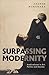 Surpassing Modernity by Andrew McNamara
