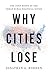 Why Cities Lose: The Deep R...