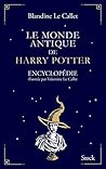Le monde antique de Harry Potter  by Blandine Le Callet