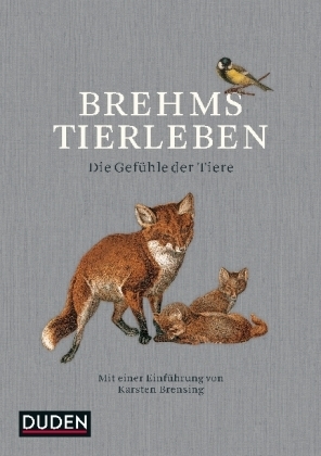 Brehms Tierleben: Die Gefühle der Tiere