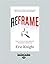 Reframe: How to Solve the W...